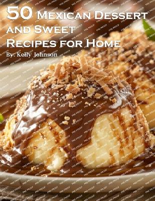 Book cover for 50 Mexican Dessert and Sweet Recipes for Home