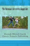 Book cover for The Christian's Secret Of A Happy Life