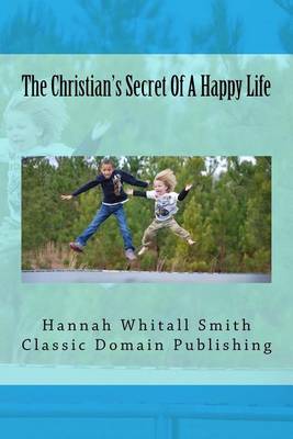 Cover of The Christian's Secret Of A Happy Life