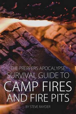 Cover of The Preppers Apocalypse Survival Guide to Camp Fires and Fire Pits