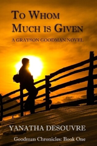 Cover of To Whom Much is Given: A Grayson Goodman Novel