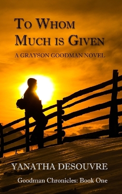 Book cover for To Whom Much is Given: A Grayson Goodman Novel