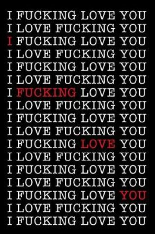 Cover of I Fucking Love You