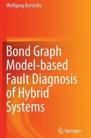 Cover of Bond Graph Model-based Fault Diagnosis of Hybrid Systems