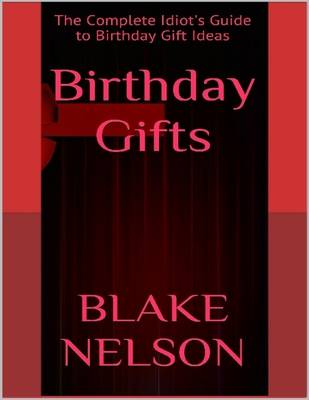 Book cover for Birthday Gifts: the Complete Idiot's Guide to Birthday Gift Ideas