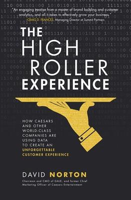 Book cover for The High Roller Experience: How Caesars and Other World-Class Companies Are Using Data to Create an Unforgettable Customer Experience