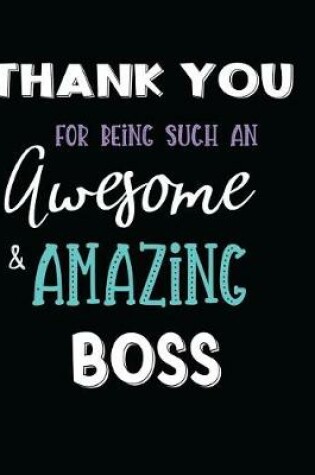 Cover of Thank You For Being Such An Awesome & Amazing Boss