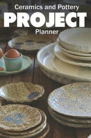 Cover of Ceramics and Pottery Project Planner