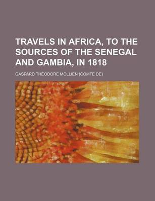 Book cover for Travels in Africa, to the Sources of the Senegal and Gambia, in 1818