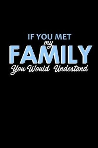 Cover of If you met my family you would understand