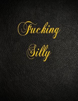 Book cover for Fucking Silly