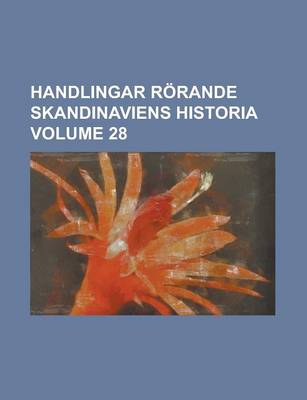 Book cover for Handlingar Rorande Skandinaviens Historia Volume 28