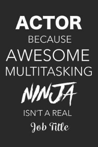 Cover of Actor Because Awesome Multitasking Ninja Isn't a Real Job Title
