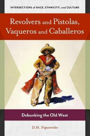 Cover of Revolvers and Pistolas, Vaqueros and Caballeros