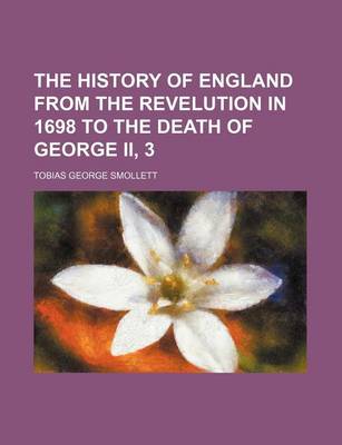 Book cover for The History of England from the Revelution in 1698 to the Death of George II, 3