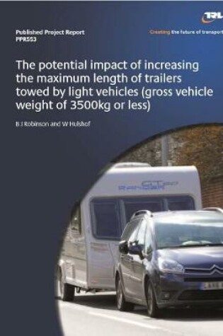 Cover of The potential impact of increasing the maximum length of trailers towed by light vehicles