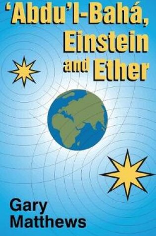 Cover of 'abdu'l-Baha, Einstein and Ether