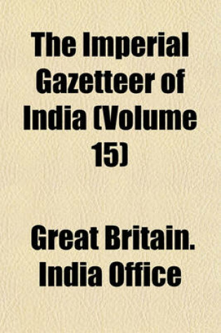 Cover of The Imperial Gazetteer of India (Volume 15)