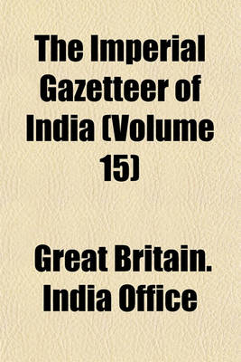 Book cover for The Imperial Gazetteer of India (Volume 15)