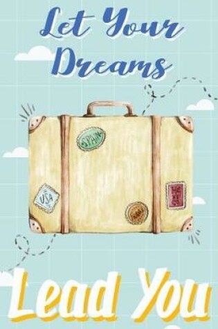 Cover of Let your dream lead you, Traveler notebook journal(Composition Book Journal and Diary)