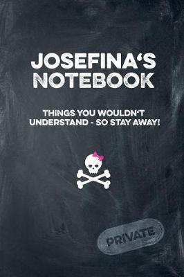 Book cover for Josefina's Notebook Things You Wouldn't Understand So Stay Away! Private