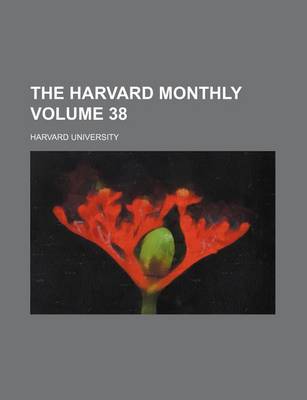 Book cover for The Harvard Monthly Volume 38