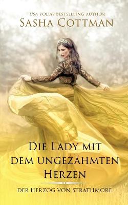 Book cover for Die Lady mit dem ungezähmten Herzen