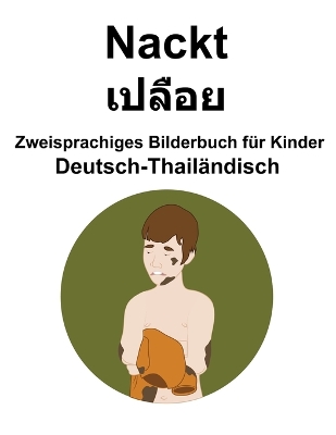 Book cover for Deutsch-Thailändisch Nackt / &#3648; &#3611; &#3621; &#3629;&#3639; &#3618; Zweisprachiges Bilderbuch für Kinder