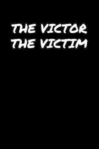 Cover of The Victor The Victim�