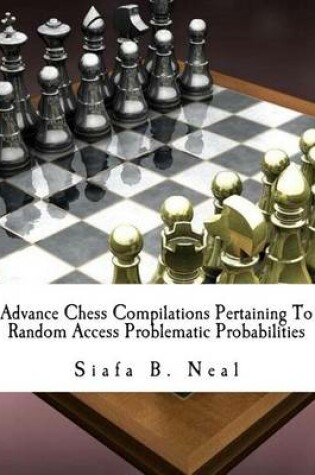 Cover of Advance Chess Compilations Pertaining To Random Access Problematic Probabilities