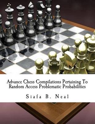 Cover of Advance Chess Compilations Pertaining To Random Access Problematic Probabilities