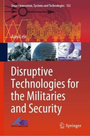 Cover of Disruptive Technologies for the Militaries and Security