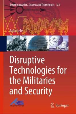 Book cover for Disruptive Technologies for the Militaries and Security