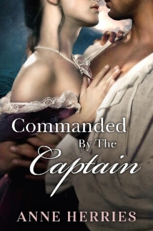 Cover of Commanded By The Captain/Ransom Bride/The Abducted Bride
