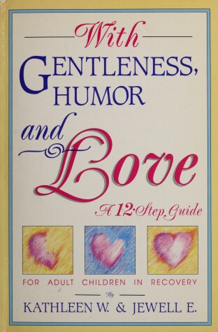 Cover of With Gentleness, Humor and Love: a 12 Step Guide for Adults and Children in Recovery