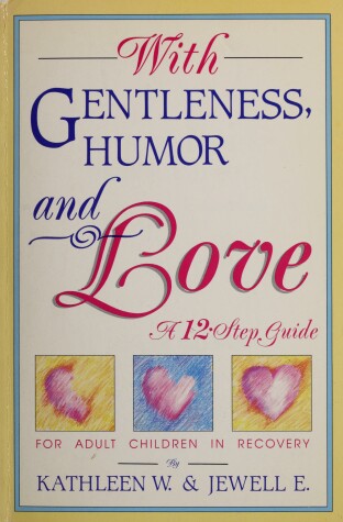 Book cover for With Gentleness, Humor and Love: a 12 Step Guide for Adults and Children in Recovery