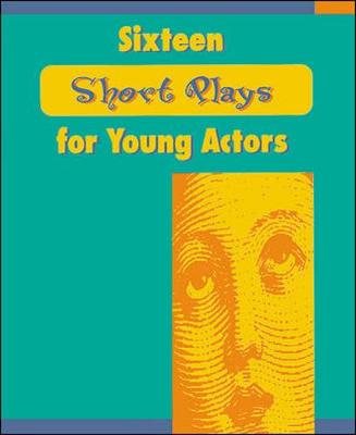 Book cover for Sixteen Short Plays for Young Actors