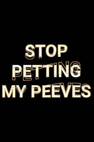 Cover of Stop Petting My Peeves