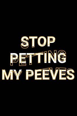 Book cover for Stop Petting My Peeves