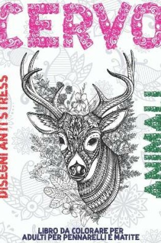 Cover of Libro da colorare per adulti per pennarelli e matite - Disegni Anti stress - Animali - Cervo