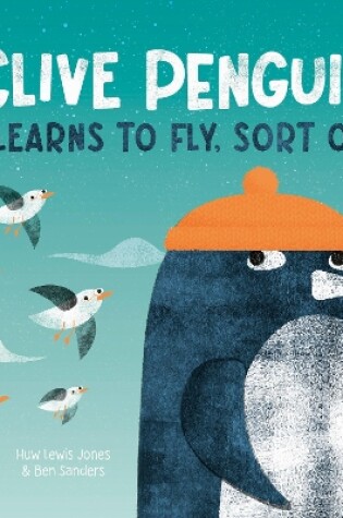 Cover of Clive Penguin Learns to Fly, Sort of