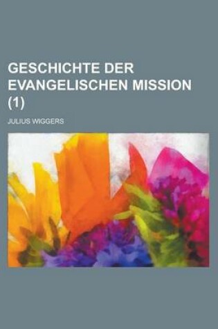 Cover of Geschichte Der Evangelischen Mission (1 )