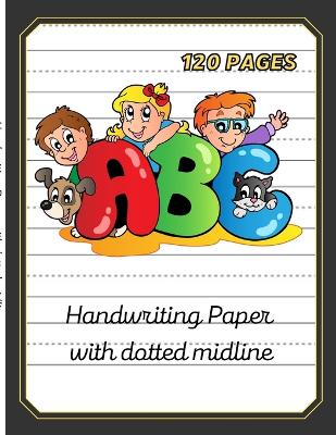 Book cover for Handwriting paper with dotted midline-8.5x11 120 pages