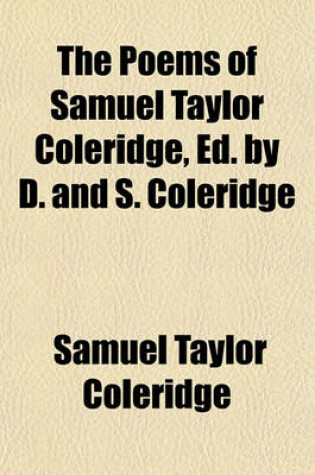 Cover of The Poems of Samuel Taylor Coleridge, Ed. by D. and S. Coleridge
