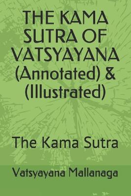 Book cover for THE KAMA SUTRA OF VATSYAYANA (Annotated) & (Illustrated)