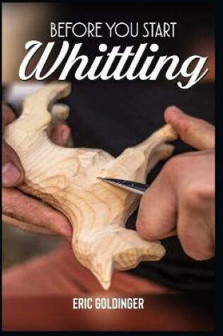 Cover of Before You Start Whittling