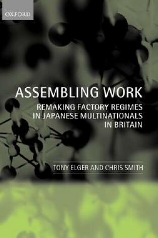 Cover of Assembling Work: Remaking Factory Regimes in Japanese Multinationals in Britain