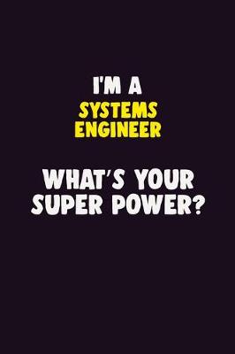 Book cover for I'M A Systems Engineer, What's Your Super Power?