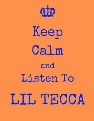 Book cover for Keep Calm And Listen To Lil Tecca