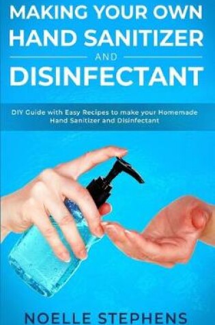 Cover of Making Your Own Hand Sanitizer and Disinfectant